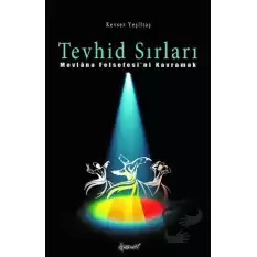 Tevhid Sırları - Mevlana Felsefesini Kavramak