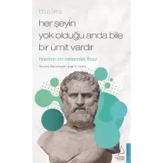 Thales / Her Şeyin Yok Olduğu Anda Bile Bir Ümit Vardır