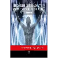 The Belief in Immortality and the Worship of the Dead - Vol 1