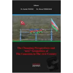 The Changing Perspectives and New Geopolitics Of The Caucasus In The 21st Century