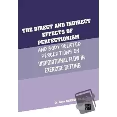 The Direct and Indirect Effects Of Perfectionism And Body Related Perceptions On Dispositional Flow in Exercise Setting