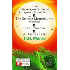 The Disappearance of Crispina Umberleigh - The Schartz-Metterklume Method - Sredni Vashtar - A Holiday Task - İngilizce Hikayeler A2 Stage 2