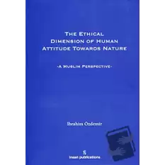 The Ethical Dimension Of Human Attitude Towards Nature (Ciltli)