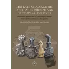 The Late Chalcolithic and Early Bronze Age in Central Anatolia (Ciltli)