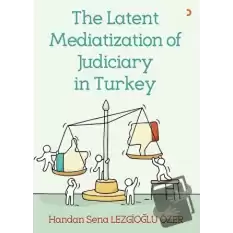 The Latent Mediatization of Judiciary in Turkey