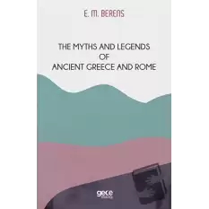 The Myths And Legends of Ancient Greece and Rome