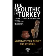 The Neolithic in Turkey - Northwestern Turkey and İstanbul / Volume 5 (Ciltli)