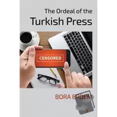 The Ordeal of the Turkish Press