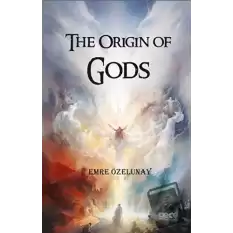 The Origin of Gods