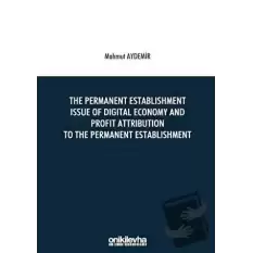 The Permanent Establishment Issue Of Digital Economy And Profit Attribution To The Permanent Establishment