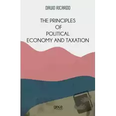 The Principles of Political Economy and Taxation