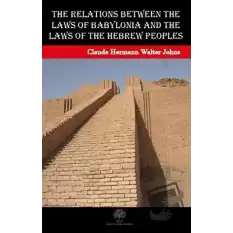 The Relations between the Laws of Babylonia and the Laws of the Hebrew Peoples