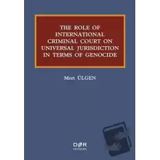 The Role Of International Criminal Court On Universal Jurisdiction In Terms Of Genocide