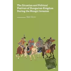 The Situation and Political Position of Hungarian Kingdom During the Mongol Invasion