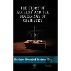 The Story Of Alchemy And The Beginnings Of Chemistry