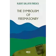 The Symbolism Of Freemasonry