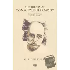 The Theory of Conscious Harmony From The Letters of Rodney Collin