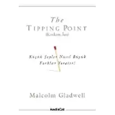 The Tipping Point (Kıvılcım Anı) Küçük Şeyler Nasıl Büyük Farklar Yaratır?