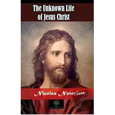 The Unknown Life of Jesus Christ