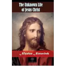 The Unknown Life of Jesus Christ