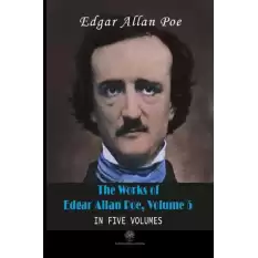 The Works of Edgar Allan Poe - Volume 5 - In Five Volumes