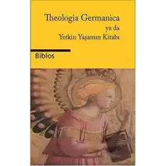 Theologia Germanica Ya Da Yetkin Yaşamın Kitabı