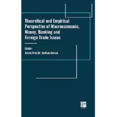 Theoretical And Empirical Perspective Of Macroeconomic, Money, Banking And Foreign Trade Issues