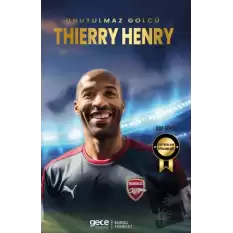 Thierry Henry - Unutulmaz Golcü