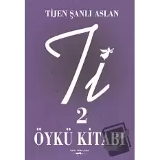 Ti 2 - Öykü Kitabı