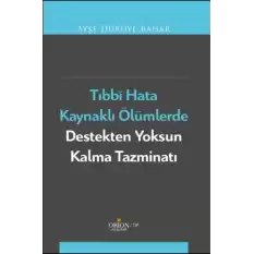 Tıbbi Hata Kaynaklı Ölümlerde Destekten Yoksun Kalma Tazminatı