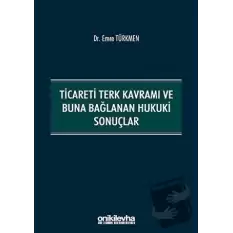 Ticareti Terk Kavramı ve Buna Bağlanan Hukuki Sonuçlar