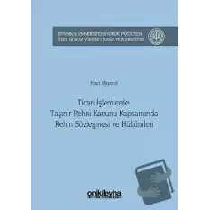 Ticari İşlemlerde Taşınır Rehni Kanunu Kapsamında Rehin Sözleşmesi ve Hükümleri (Ciltli)