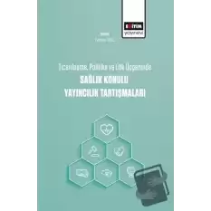 Ticarileşme, Politika Ve Etik Üçgeninde Sağlık Konulu Yayıncılık Tartışmaları