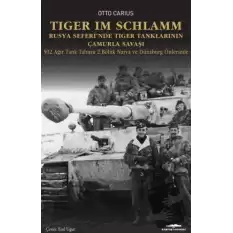 Tiger im Schlamm Rusya Seferi’nde Tiger Tanklarının Çamurla Savaşı