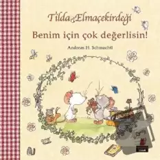 Tilda Elmaçekirdeği - Benim İçin Çok Değerlisin!