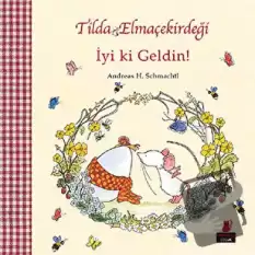 Tilda Elmaçekirdeği - İyi ki Geldin!