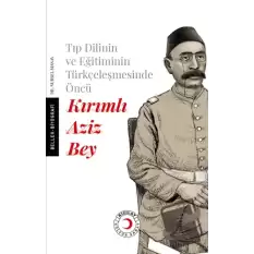 Tıp Dilinin ve Eğitiminin Türkçeleşmesinde Öncü Kırımlı Doktor Aziz Bey