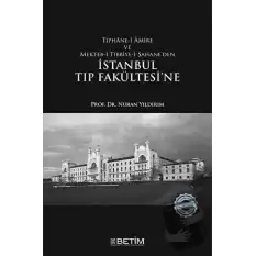 Tıphane-i Amire ve Mekteb-i Tıbbiye-i Şahane’den İstanbul Tıp Fakültesi’ne