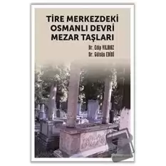 Tire Merkezdeki Osmanlı Devri Mezar Taşları