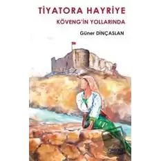 Tiyatora Hayriye Köveng’in Yollarında