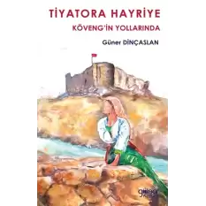 Tiyatora Hayriye Köveng’in Yollarında