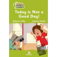Today Is Not A Good Day!