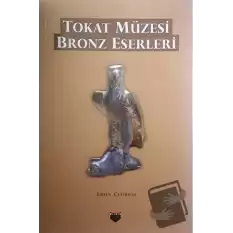 Tokat Müzesi Bronz Eserleri