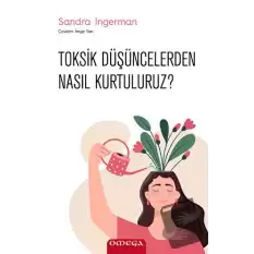 Toksik Düşüncelerden Nasıl Kurtuluruz?