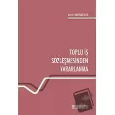 Toplu İş Sözleşmesinden Yararlanma