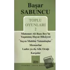 Toplu Oyunlar 2 / Mutemet Ali Rıza Bey’in Yaşanmış Hayt Hikâyesi - Sayın Muhbir Vatandaşlar - Memurlar - Lades ya da Aile Ocağı - Kargalar