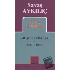 Toplu Oyunları 1:  Ah Şu Büyükler - Aşk Grevi