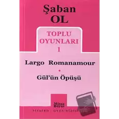 Toplu Oyunları 1 - Largo Romanamour / Gül’ün Öpüşü