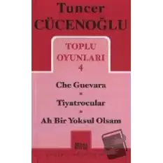 Toplu Oyunları 4 - Che Guevara / Tiyatrocular / Ah Bir Yoksul Olsam