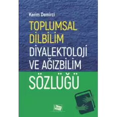 Toplumsal Dilbilim Diyalektoloji ve Ağızbilim Sözlüğü